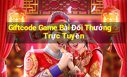 Giftcode Game Bài Đổi Thưởng Trực Tuyến