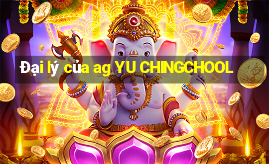 Đại lý của ag YU CHINGCHOOL