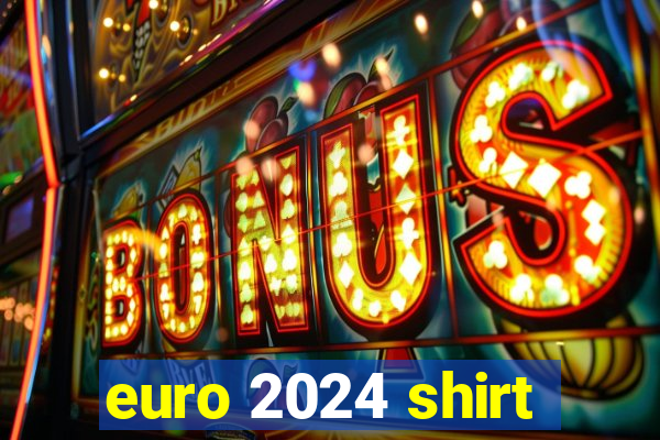 euro 2024 shirt