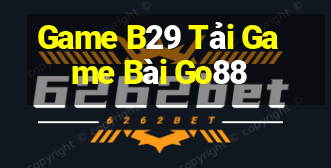 Game B29 Tải Game Bài Go88