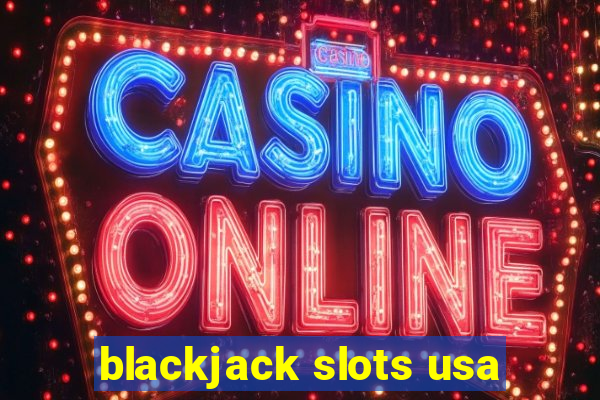 blackjack slots usa