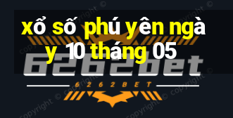 xổ số phú yên ngày 10 tháng 05