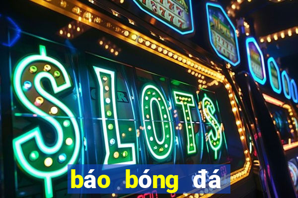 báo bóng đá tỉ lệ tỉ số