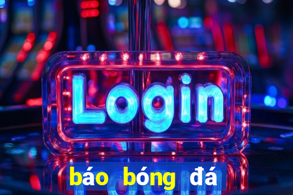 báo bóng đá tỉ lệ tỉ số