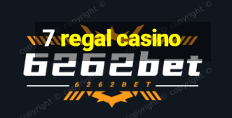 7 regal casino