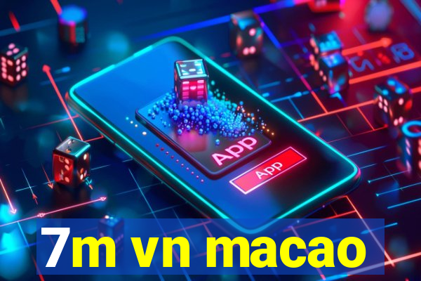 7m vn macao