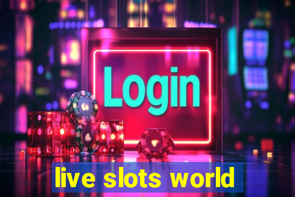 live slots world