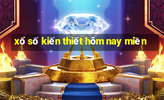 xổ số kiến thiết hôm nay miền