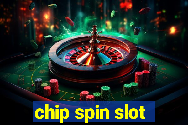 chip spin slot