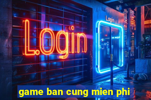 game ban cung mien phi