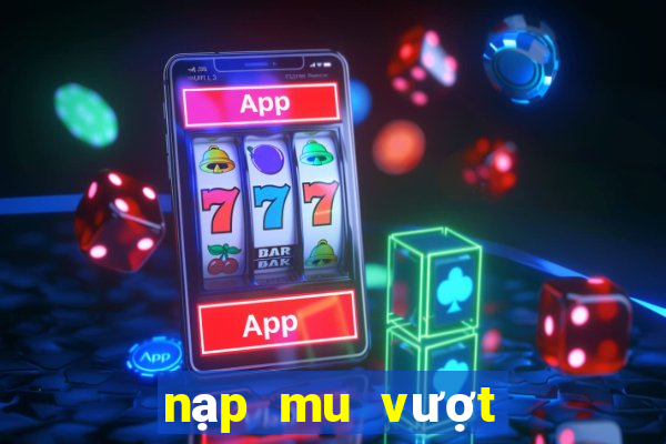 nạp mu vượt thời đại qua sms