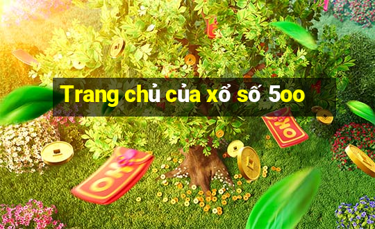 Trang chủ của xổ số 5oo