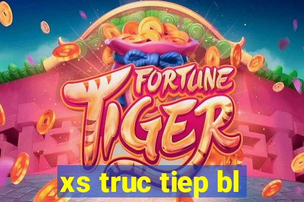 xs truc tiep bl