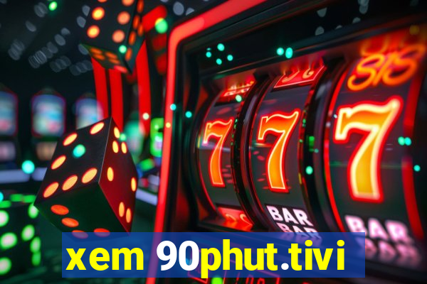 xem 90phut.tivi