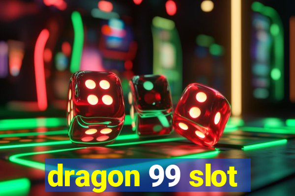 dragon 99 slot