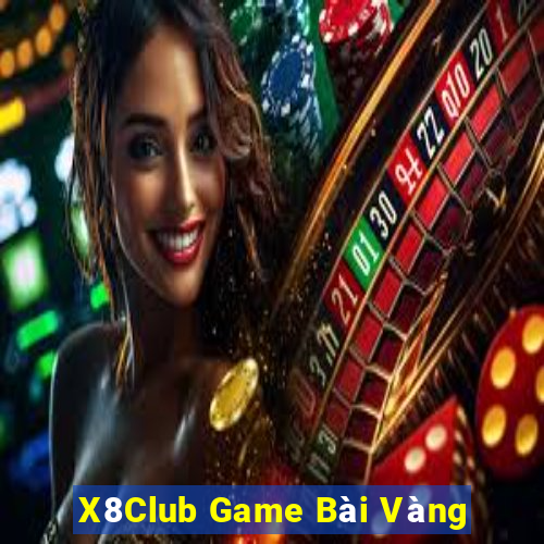 X8Club Game Bài Vàng