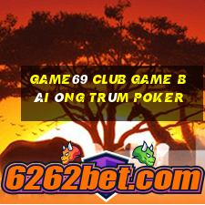 Game69 Club Game Bài Ông Trùm Poker