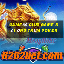 Game69 Club Game Bài Ông Trùm Poker