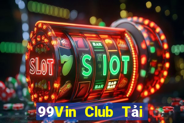 99Vin Club Tải Game Bài Đổi Thưởng