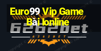 Euro99 Vip Game Bài Ionline