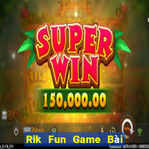 Rik Fun Game Bài Ma Cao