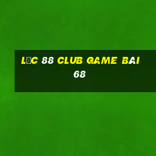 Lộc 88 Club Game Bài 68