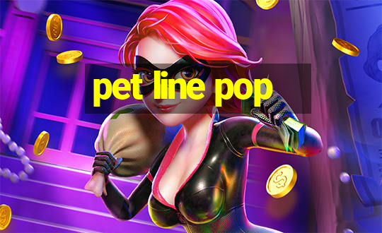 pet line pop