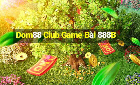 Dom88 Club Game Bài 888B