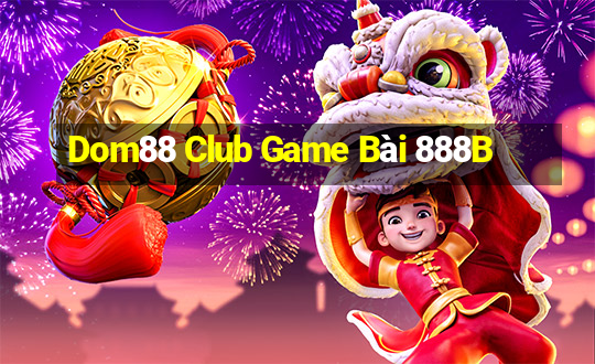 Dom88 Club Game Bài 888B