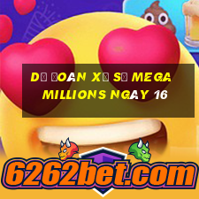 Dự Đoán Xổ Số mega millions ngày 16