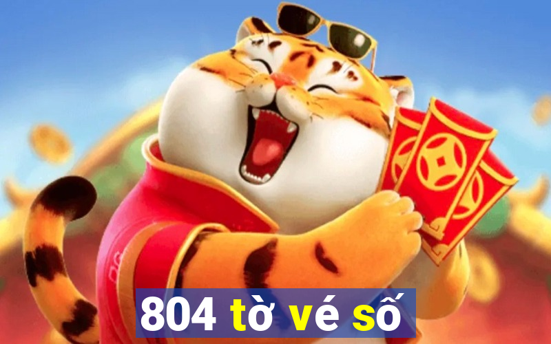 804 tờ vé số