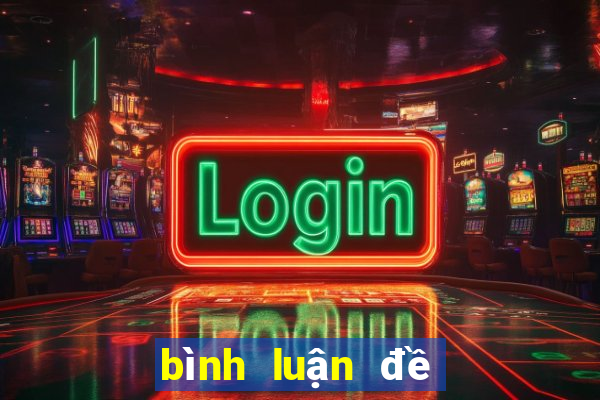 bình luận đề hôm nay