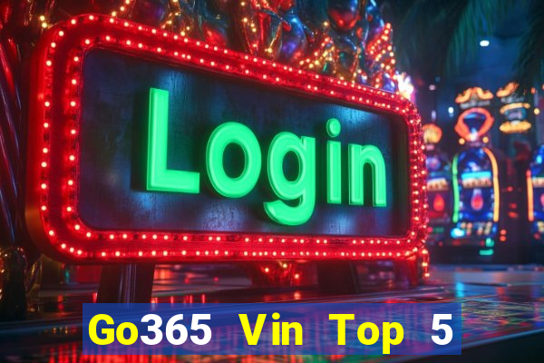 Go365 Vin Top 5 Game Bài Đổi Thưởng