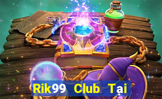 Rik99 Club Tại Game Bài Đổi The