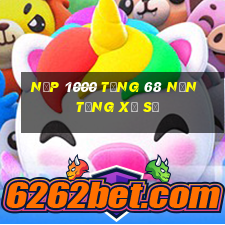 Nạp 1000 tặng 68 nền tảng xổ số