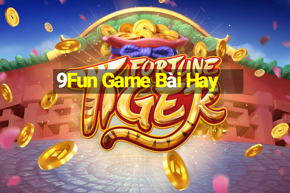 9Fun Game Bài Hay