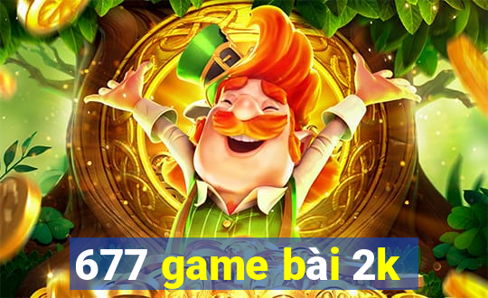 677 game bài 2k