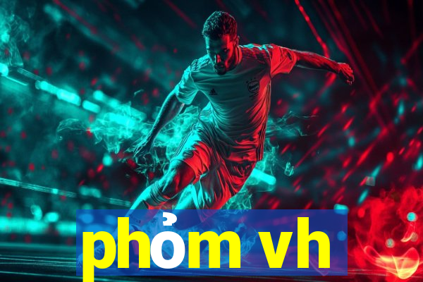 phỏm vh