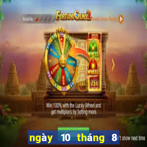 ngày 10 tháng 8 xổ số tây ninh