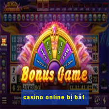 casino online bị bắt