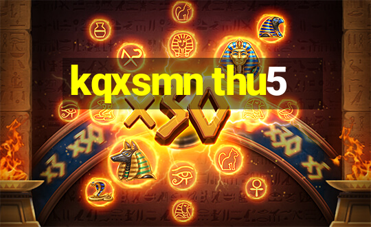 kqxsmn thu5