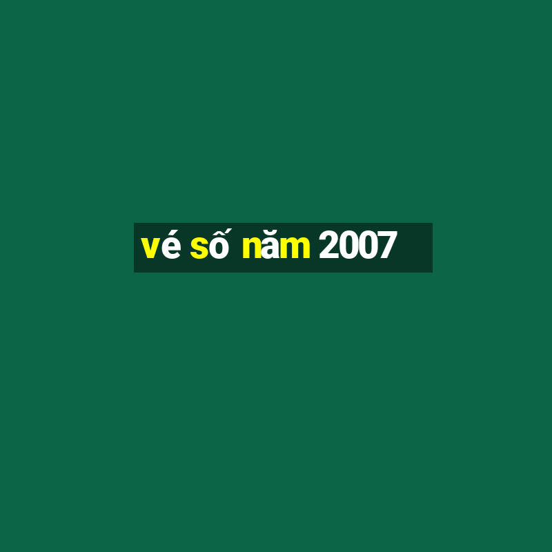 vé số năm 2007