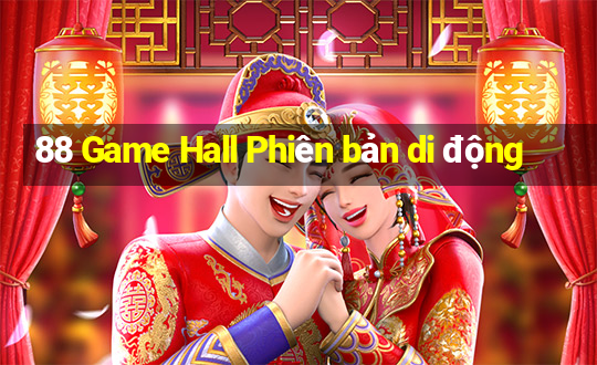 88 Game Hall Phiên bản di động