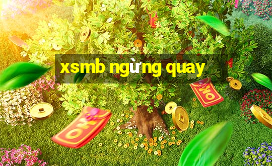 xsmb ngừng quay