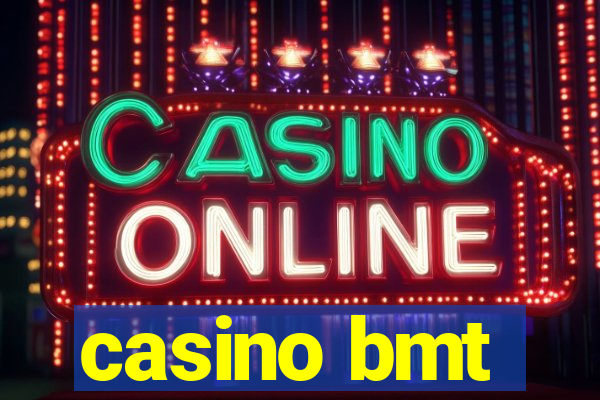 casino bmt