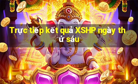 Trực tiếp kết quả XSHP ngày thứ sáu