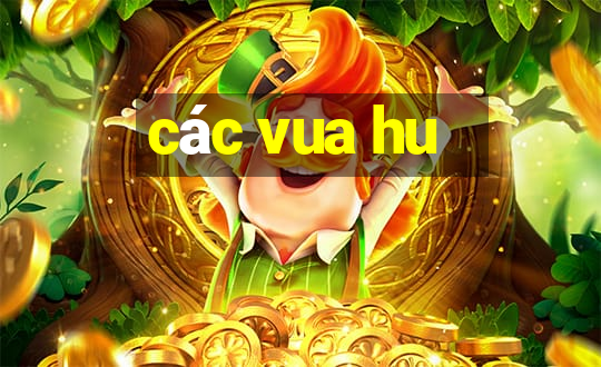 các vua hu