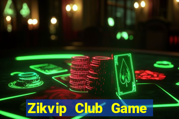 Zikvip Club Game Bài Trực Tuyến