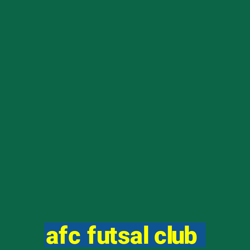 afc futsal club