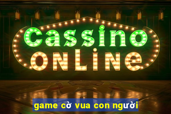 game cờ vua con người